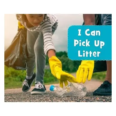 I Can Pick Up Litter - Schuh, Mari