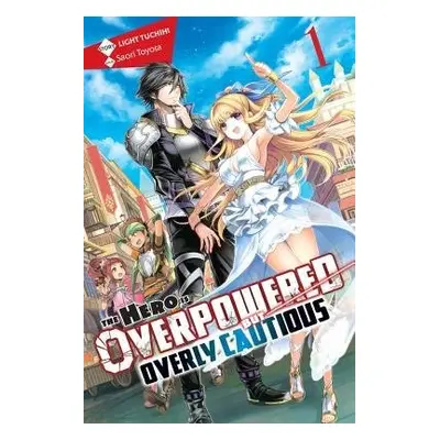 Hero Is Overpowered but Overly Cautious, Vol. 1 (light novel) - Tuchihi, Light