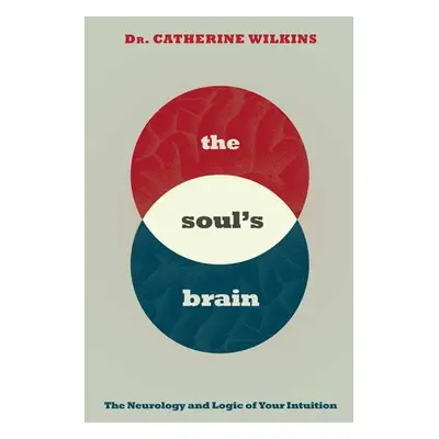 Soul's Brain - Wilkins, Dr. Catherine