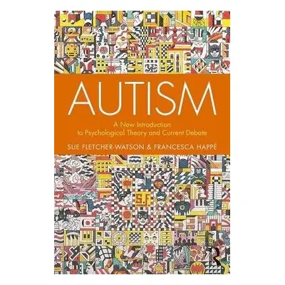 Autism - Fletcher-Watson, Sue (University of Edinburgh) a Happe, Francesca