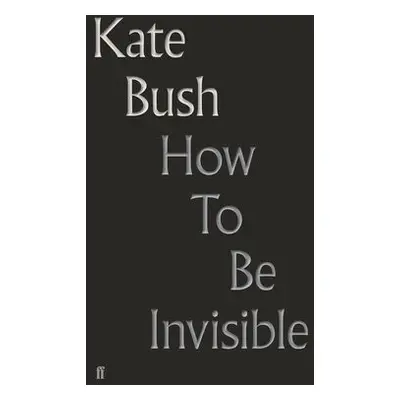 How To Be Invisible - Bush, Kate