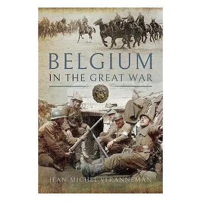 Belgium in the Great War - Veranneman, Jean-Michel