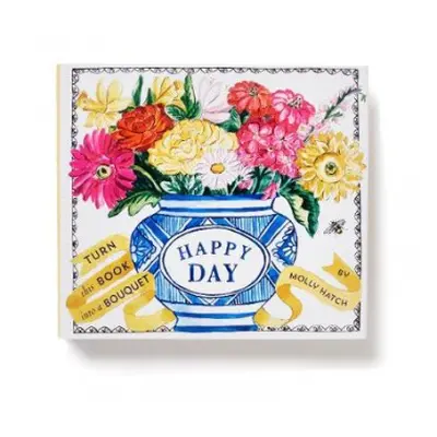 Happy Day (A Bouquet in a Book) - Hatch, Molly