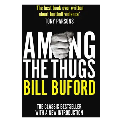 Among The Thugs - Buford, Bill