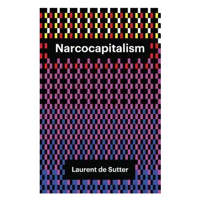 Narcocapitalism - de Sutter, Laurent