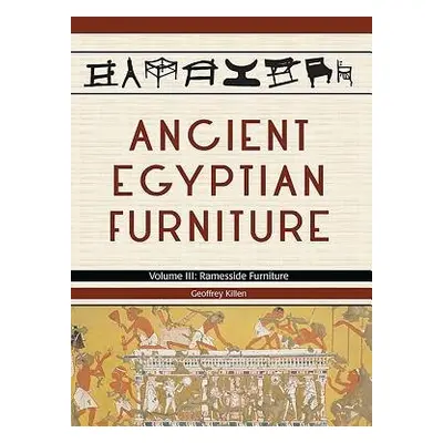 Ancient Egyptian Furniture Volume III - Killen, Geoffrey