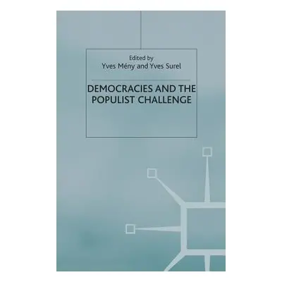 Democracies and the Populist Challenge - Meny, Y. a Surel, Y.