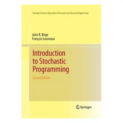 Introduction to Stochastic Programming - Birge, John R. a Louveaux, Francois