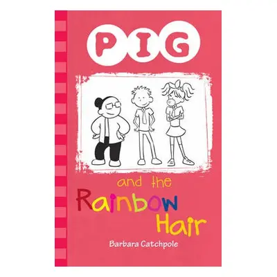 PIG and the Rainbow Hair - Catchpole Barbara