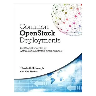 Common OpenStack Deployments - Joseph, Elizabeth a Fischer, Matthew