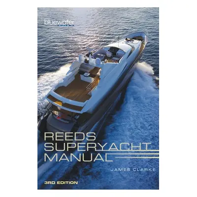 Reeds Superyacht Manual - Clarke, James