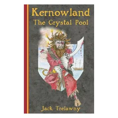 Kernowland 1 the Crystal Pool - Trelawny, Jack