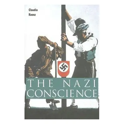 Nazi Conscience - Koonz, Claudia