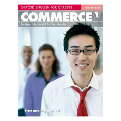 Oxford English for Careers: Commerce 1: Student's Book - Hobbs, Martyn a Keddle, Julia Starr