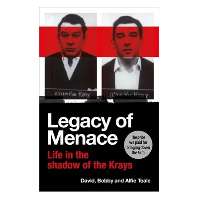 Legacy of Menace - Teale, David a Teale, Bobby a Teale, Alfie