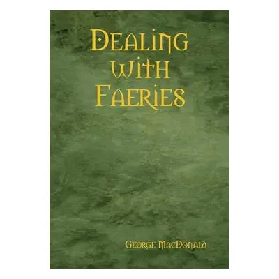 Dealing with Faeries - MacDonald, George