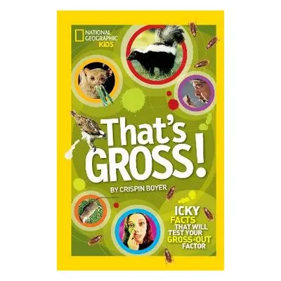 That's Gross! - Boyer, Crispin a National Geographic Kids