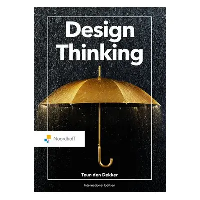 Design Thinking - den Dekker, Teun