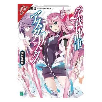 Asterisk War, Vol. 12 (light novel) - Miyazaki, Yuu