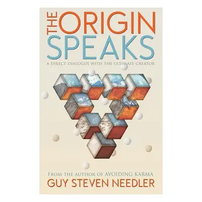 Origin Speaks - Needler, Guy Steven