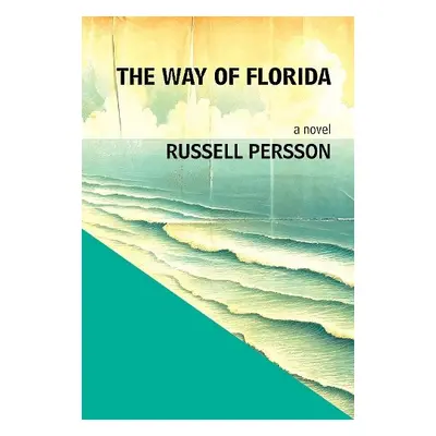 Way of Florida: A Novel - Persson, Russell