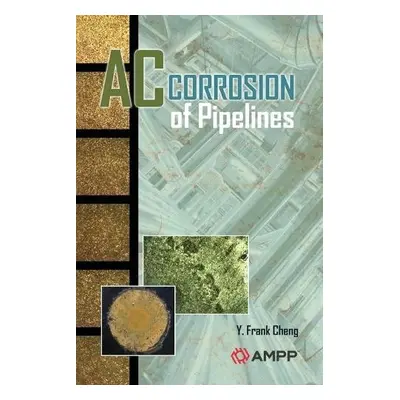 AC Corrosion of Piplelines - Cheng, Y Frank