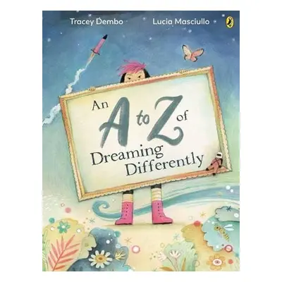 A to Z of Dreaming Differently - Dembo, Tracey