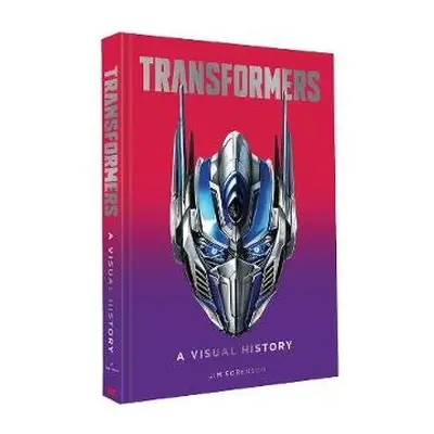 Transformers: A Visual History - Sorenson, Jim