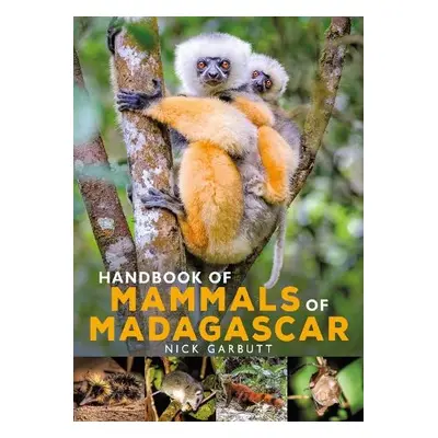 Handbook of Mammals of Madagascar - Garbutt, Nick