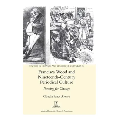 Francisca Wood and Nineteenth-Century Periodical Culture - Pazos Alonso, Claudia