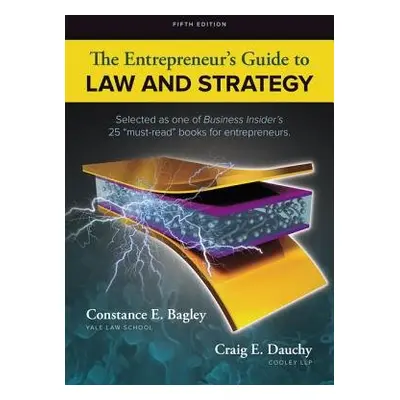 Entrepreneur's Guide to Law and Strategy - Dauchy, Craig E. (Cooley LLP) a Bagley, Constance E. 