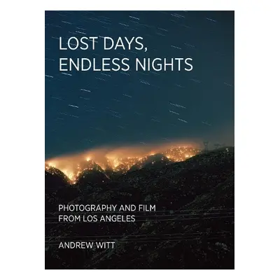 Lost Days, Endless Nights - Witt, Andrew