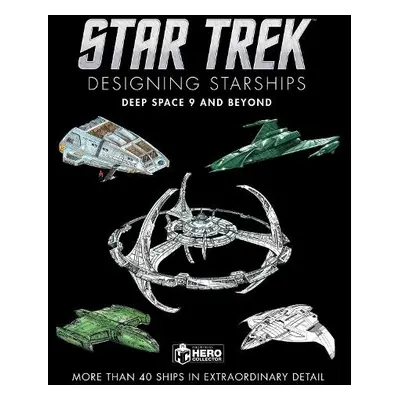 Star Trek Designing Starships: Deep Space Nine and Beyond - Robinson, Ben