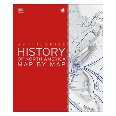 History Of North America Map By Map - DK