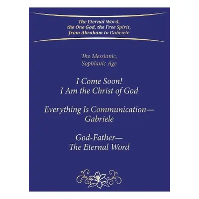 "I Come Soon! I Am the Christ of God. Everything is Communication – Gabriele. God-Father – The E