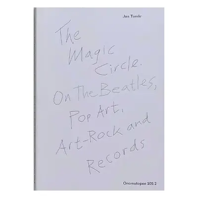 Magic Circle. On The Beatles, Pop Art, Art-Rock and Records