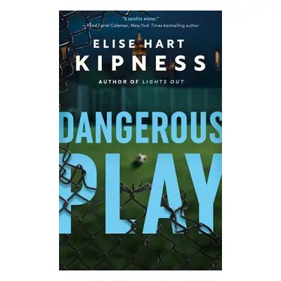 Dangerous Play - Kipness, Elise Hart