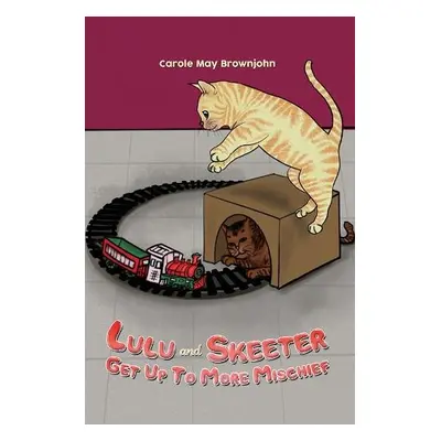 Lulu and Skeeter Get Up To More Mischief - Brownjohn, Carole May