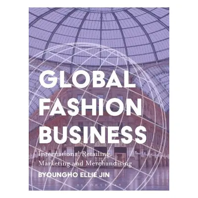 Global Fashion Business - Jin, Dr. Byoungho Ellie (North Carolina State University, USA)