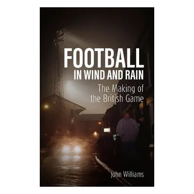 Football in Wind and Rain - Williams, John