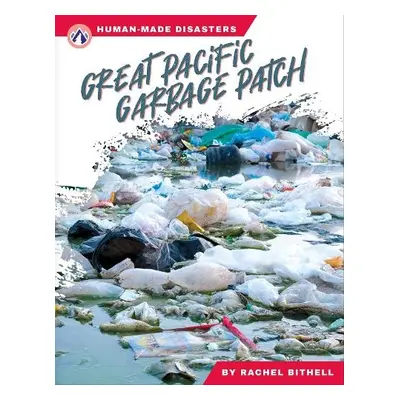 Great Pacific Garbage Patch - Bithell, Rachel