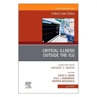 Critical Illness Outside the ICU, An Issue of Critical Care Clinics