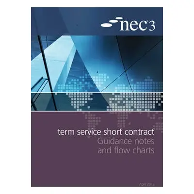 NEC3 Term Service Short Contract Guidance Notes and Flow Charts - NEC