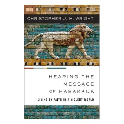 Hearing the Message of Habakkuk - Wright, Christopher J. H.