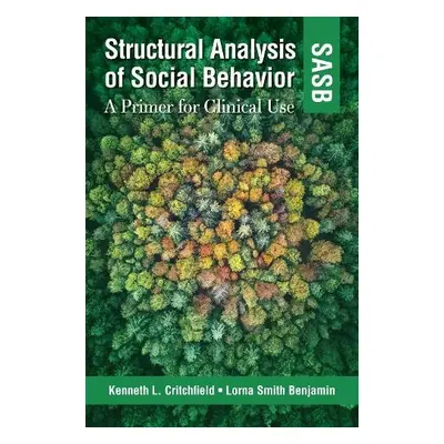 Structural Analysis of Social Behavior (SASB) - Critchfield, Kenneth L., PhD a Benjamin, Lorna S