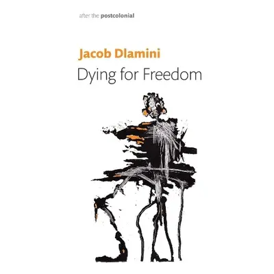 Dying for Freedom - Dlamini, Jacob (Princeton University)