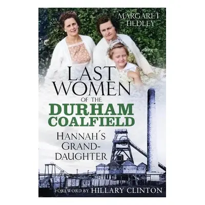 Last Women of the Durham Coalfield - Hedley, Margaret