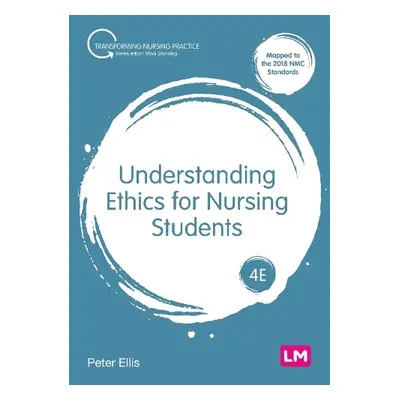 Understanding Ethics for Nursing Students - Ellis, Peter