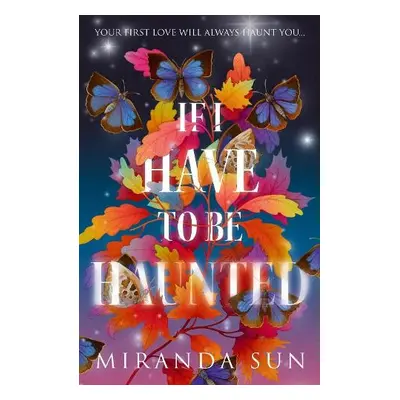 If I Have To Be Haunted - Sun, Miranda