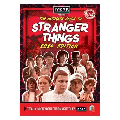 Stranger Things Ultimate Guide by IYKYK 2024 Edition - Little Brother Books